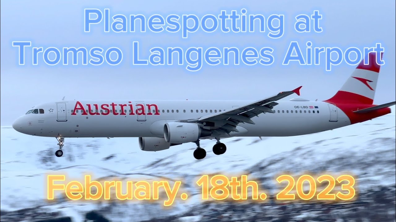 Planespotting at Tromso Langenes Airport, February. 18th. 2023. ( My 800th video )
