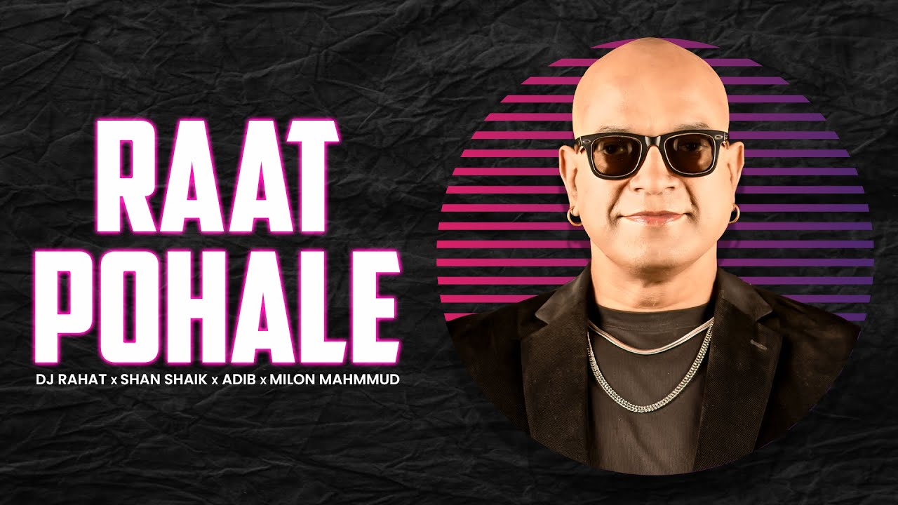 Raat Pohale | রাত পোহালে |DJ Rahat | Shan Shaik | Adib | Milon Mahmud | E-Piano