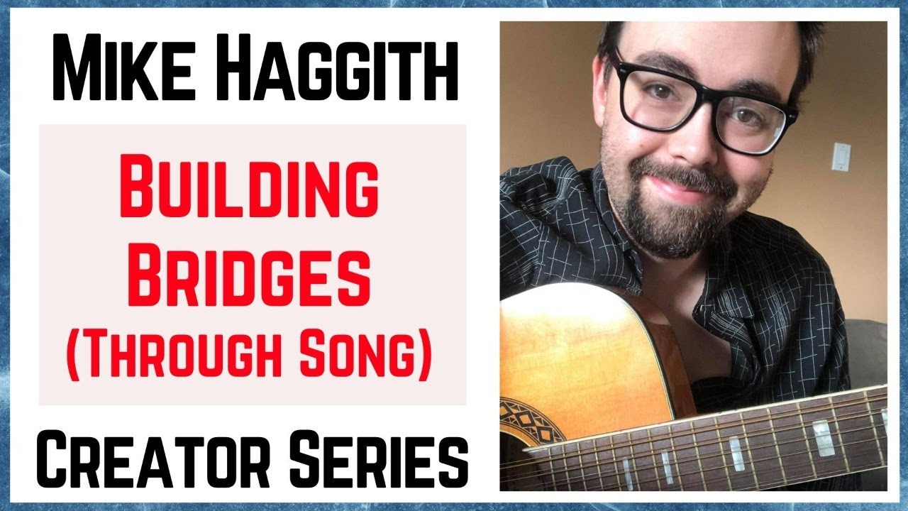 Building Bridges Through Song | Mike Haggith