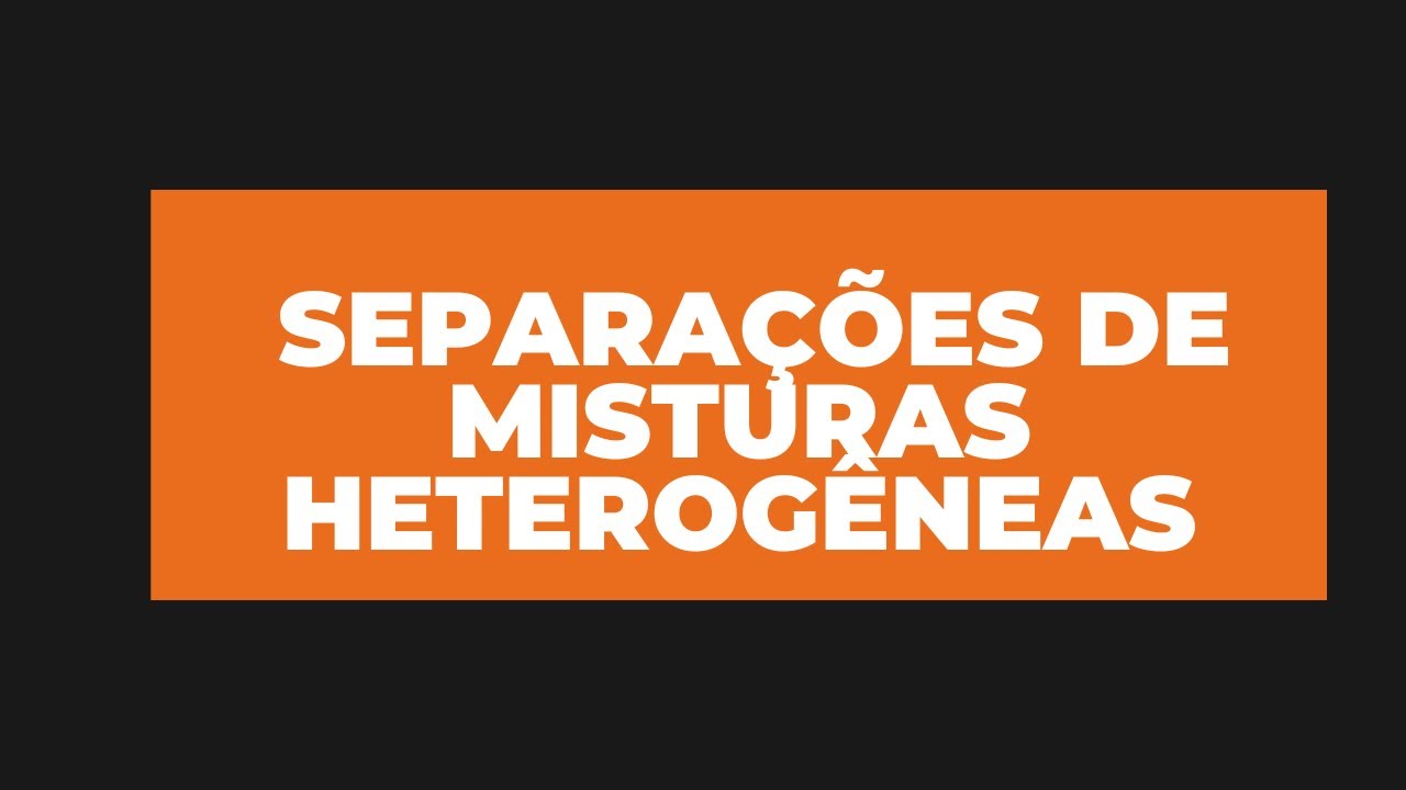 Separações de misturas heterogêneas