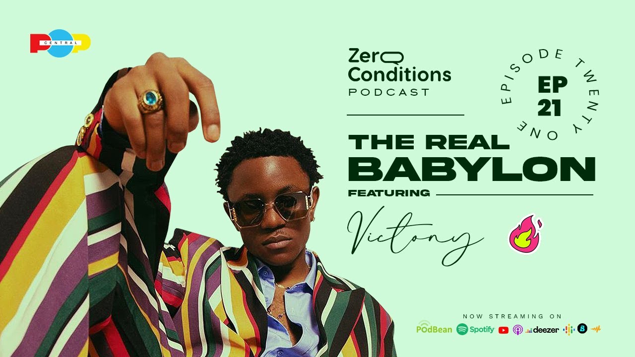EP 21 | The Real Babylon | Feat Victony | Zero Conditions Podcast