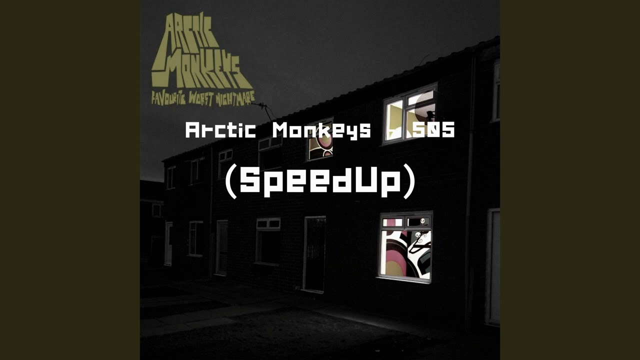 Arctic Monkeys - 505 (Speed Up)