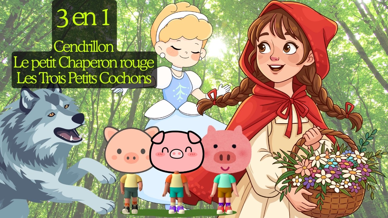 Cendrillon, Le Petit Chaperon Rouge & Les Trois Petits Cochons | 3 Histoires Complètes pour Enfants