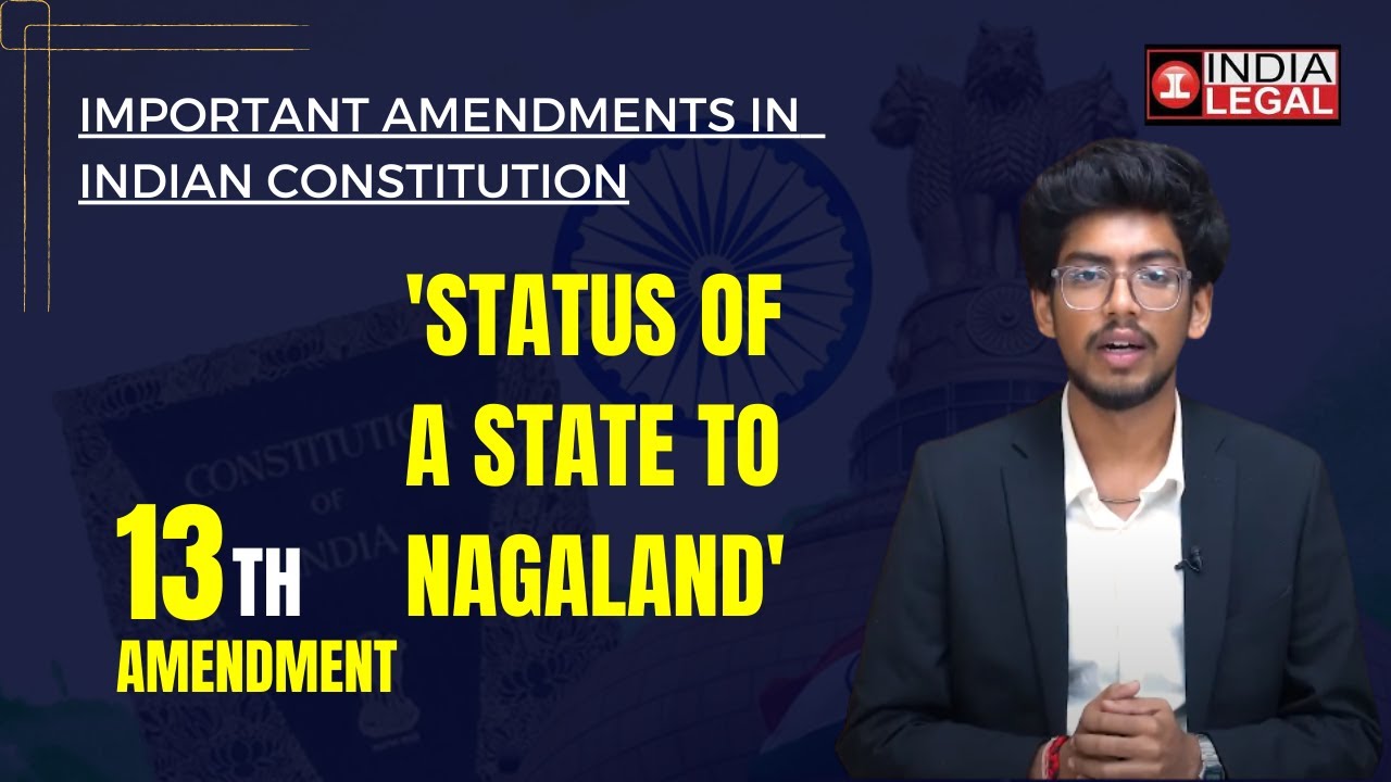 13th Amendment Act Of Indian Constitution | Brief Explainer | India Legal | India Legal