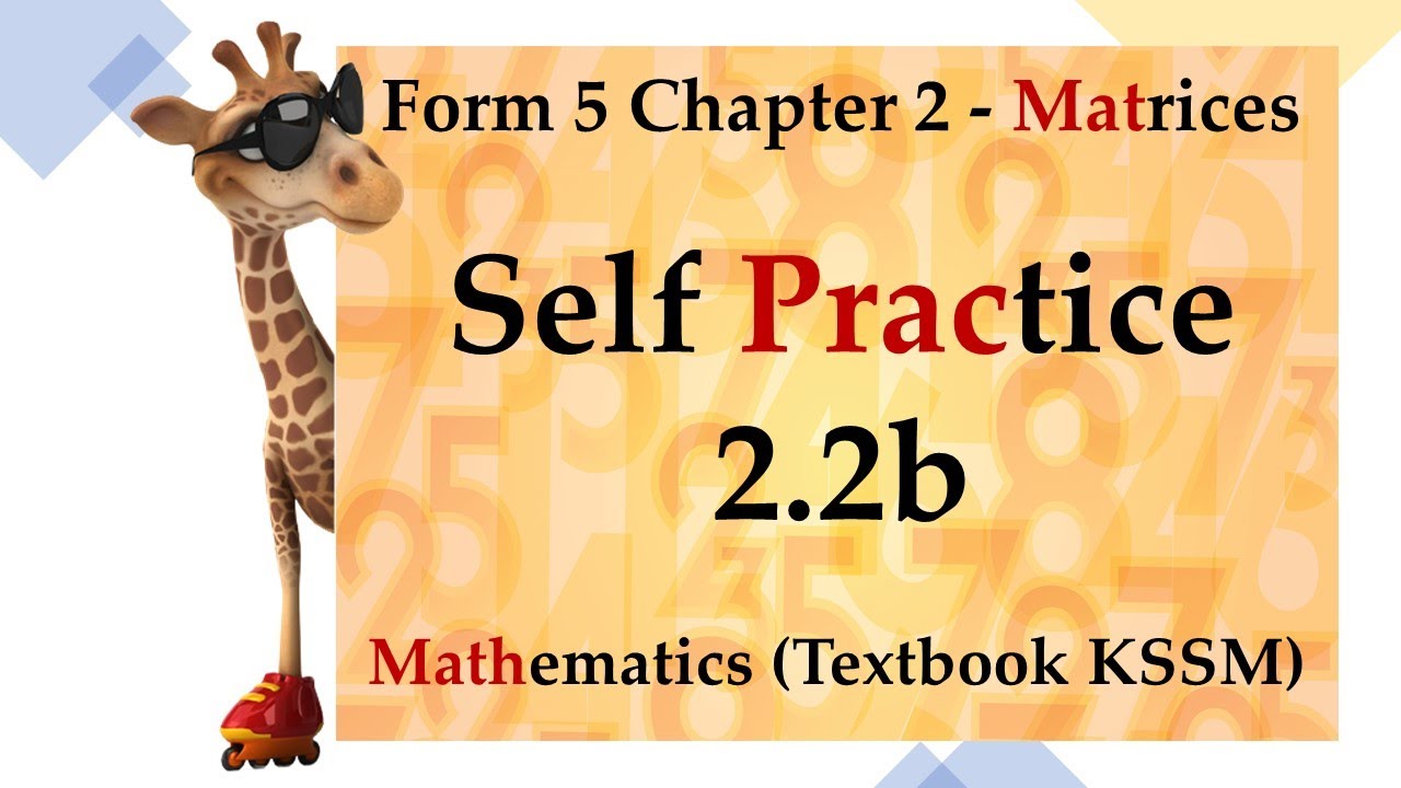 Form 5 Mathematics KSSM Chapter 2 - Matrices | Self Practice 2.2b