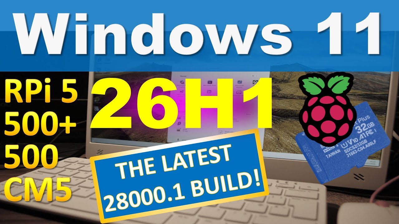 Windows 11 26H1 на Raspberry Pi 5/500/500+/CM5: получите самые последние и передовые версии для П...
