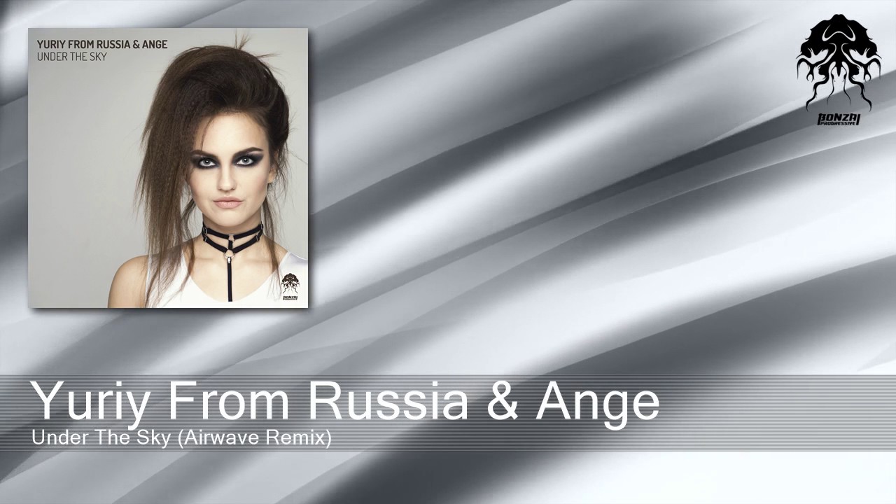 Yuriy From Russia & Ange - Under The Sky - Airwave Remix (Bonzai Progressive)