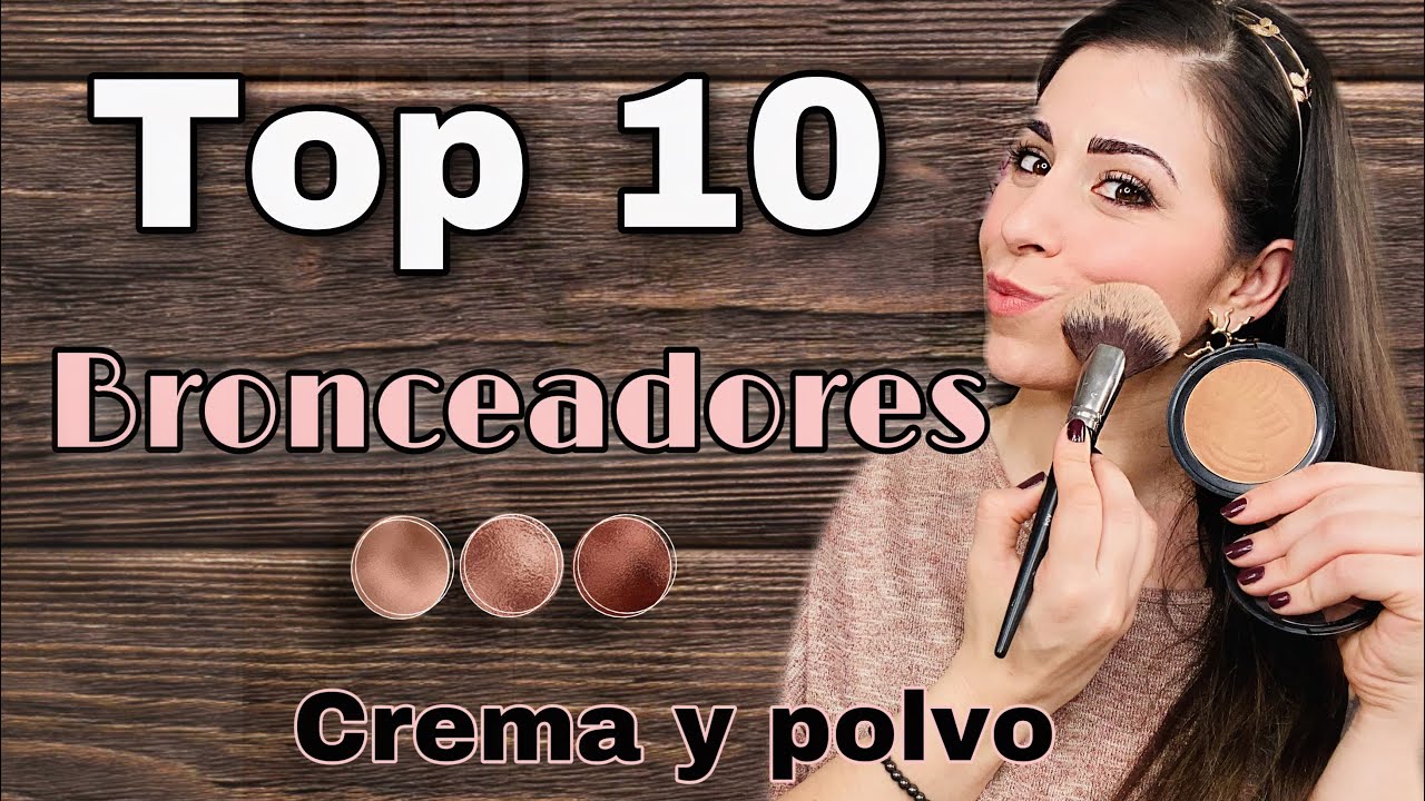 TOP 10 Bronceadores! Polvo, crema y líquidos Lowcost /alta gama, acabado natural y Fáciles de usar