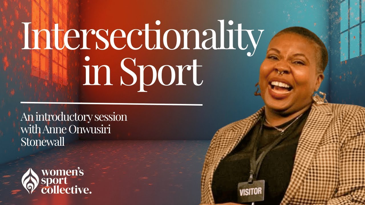 Intersectionality in Sport with Anne Onwusiri from Women's Sport Collective