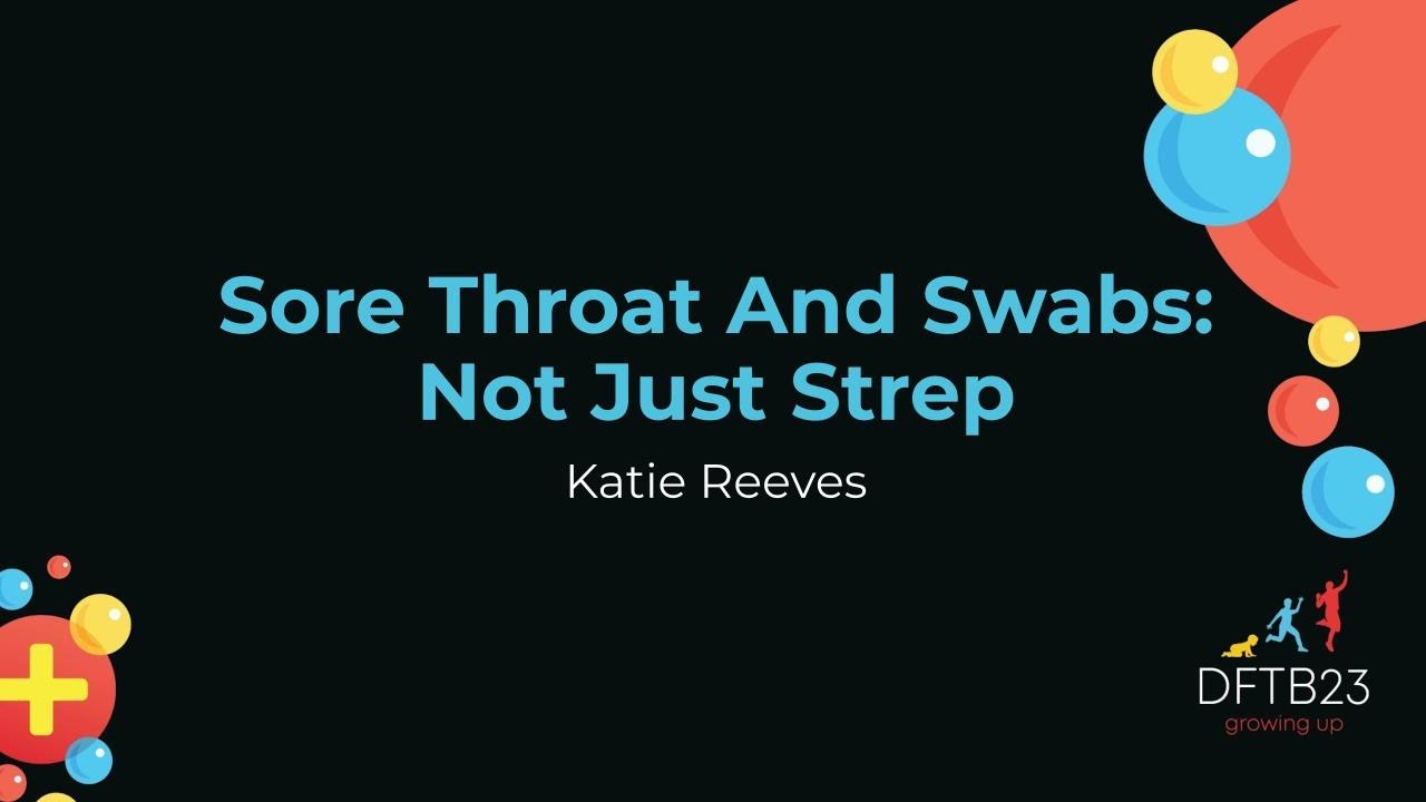 Sore Throat and Swabs - Not Just Strep
