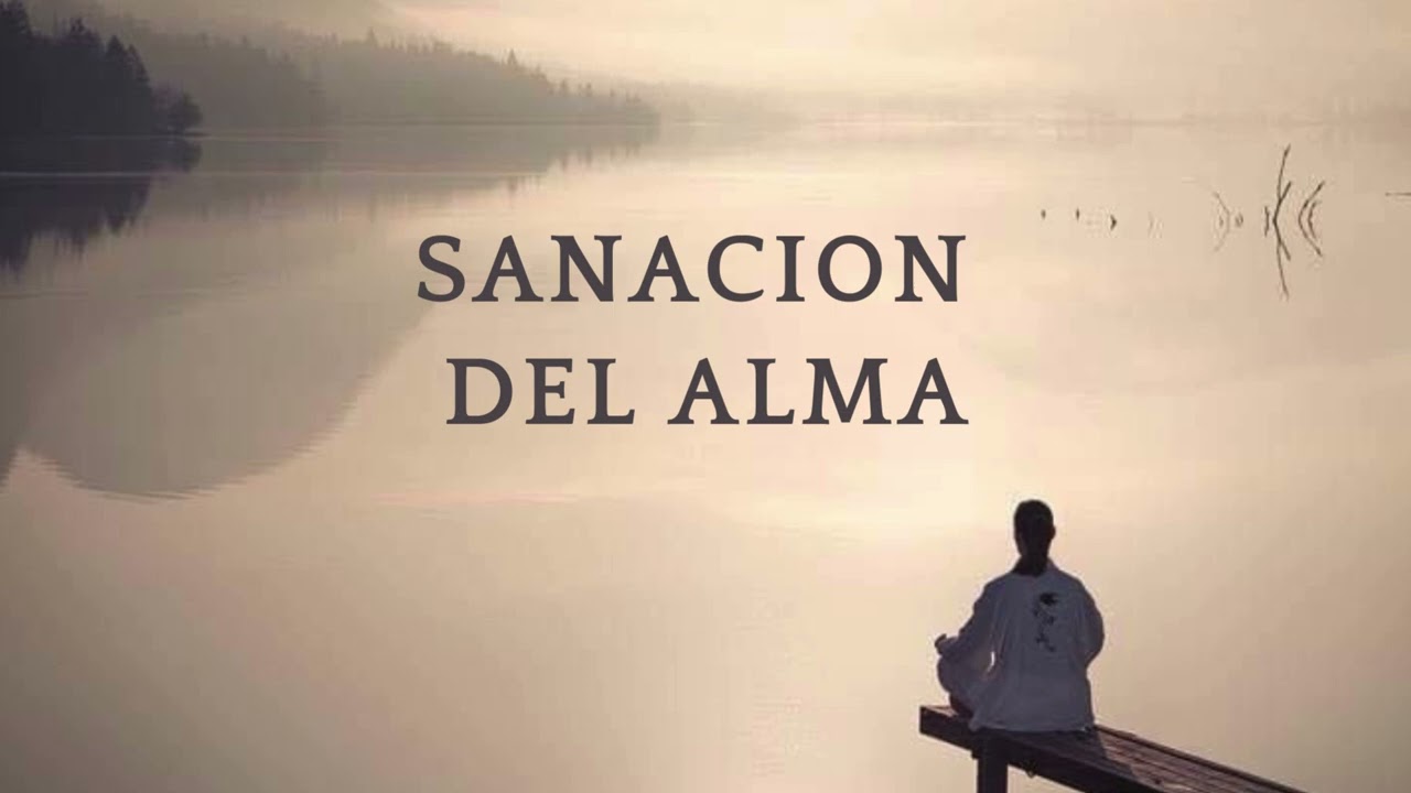 Sanación del Alma – Música de Meditación para Elevar la Energía y Conectar con tu Ser Interior