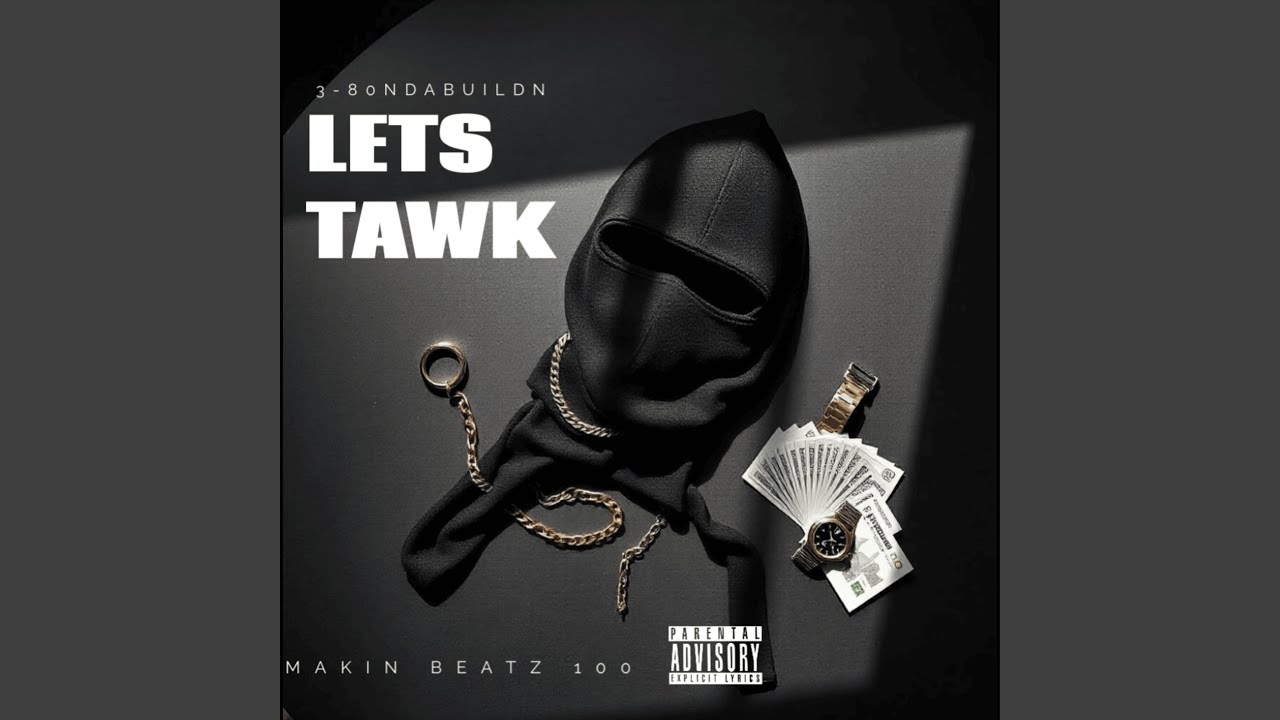 LETS TAWK (feat. 3-80NDABUILDN)