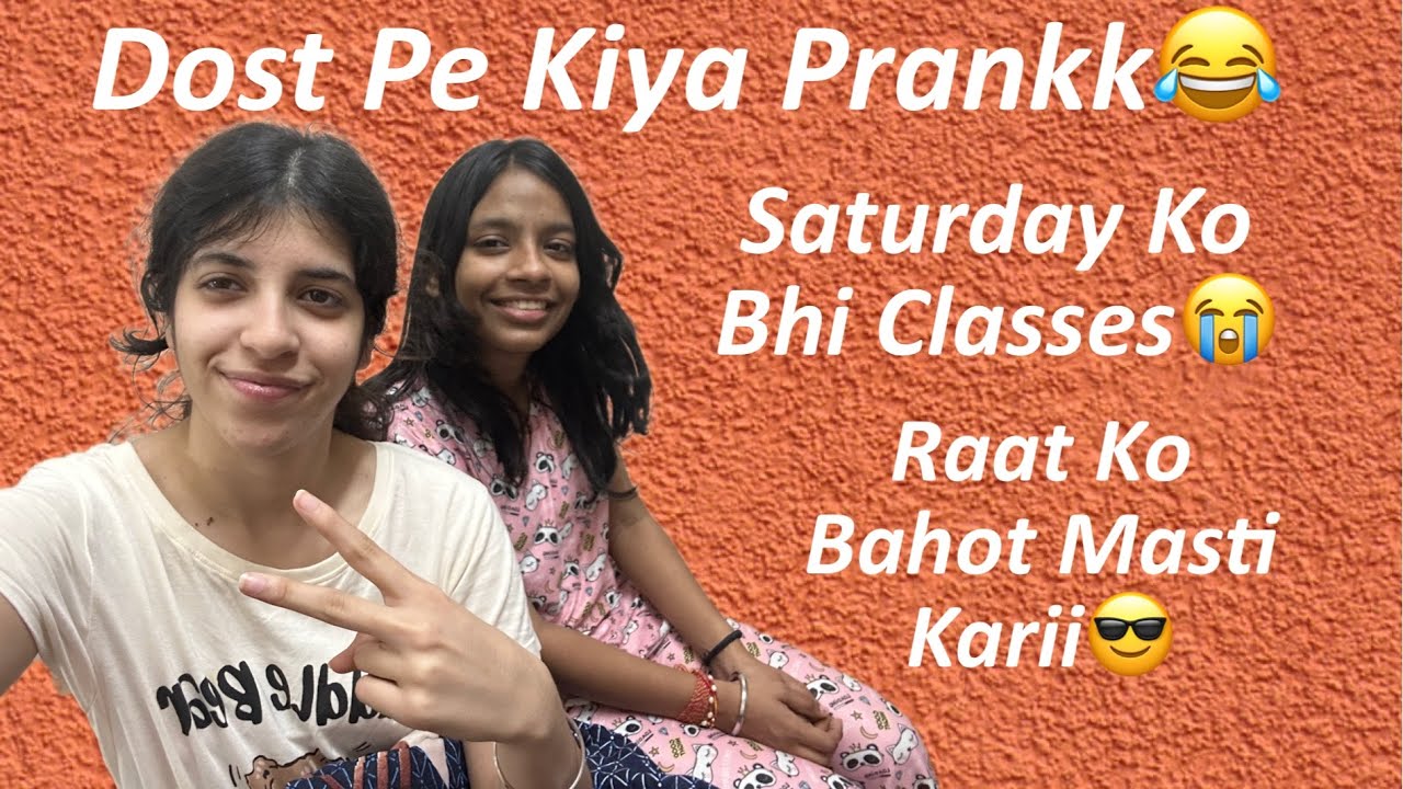 Classes on Saturday as well😭🫠|| Dost pe Kiya Prankk😂😎