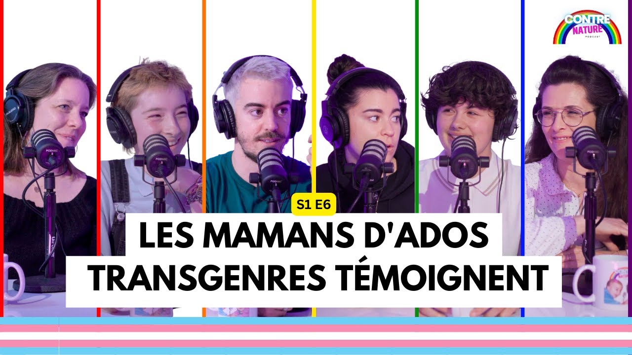 MAMANS D'ADOS TRANSGENRES | CONTRE NATURE- S1E6
