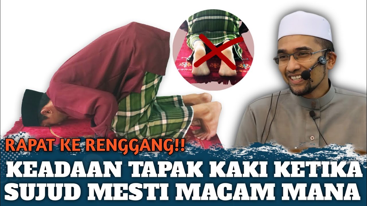 RAPAT KE RENGGANG?!,KEAADAN TAPAK KAKI KETIKA SUJUD MESTI MACAM MANA SESUAI SUNNAH NABI ﷺ|| DR RORA 