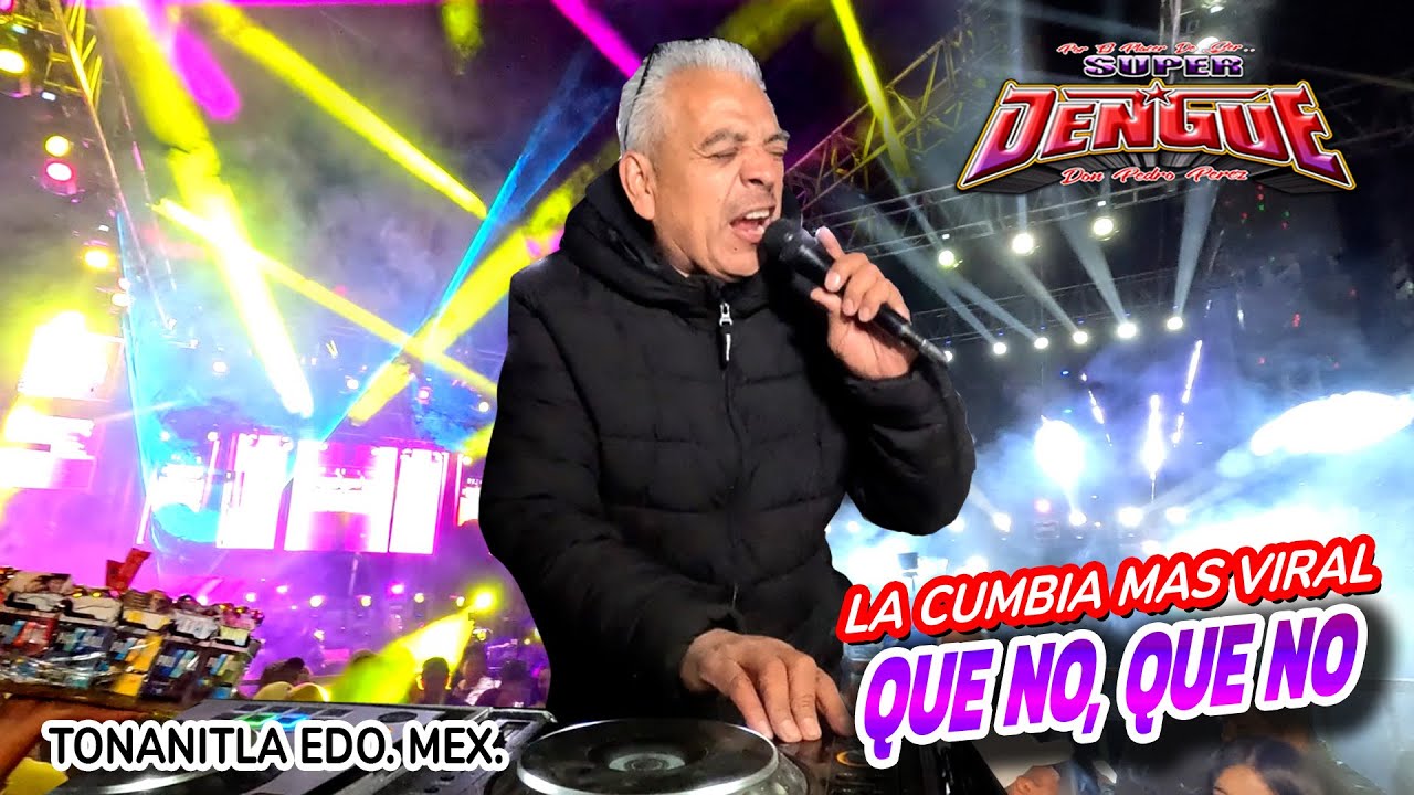 QUE NO QUE NO !! EL TEMAS MAS VIRAL DE SONIDO SUPER DENGUE - TONANITLA EDO MEX #Denguemania