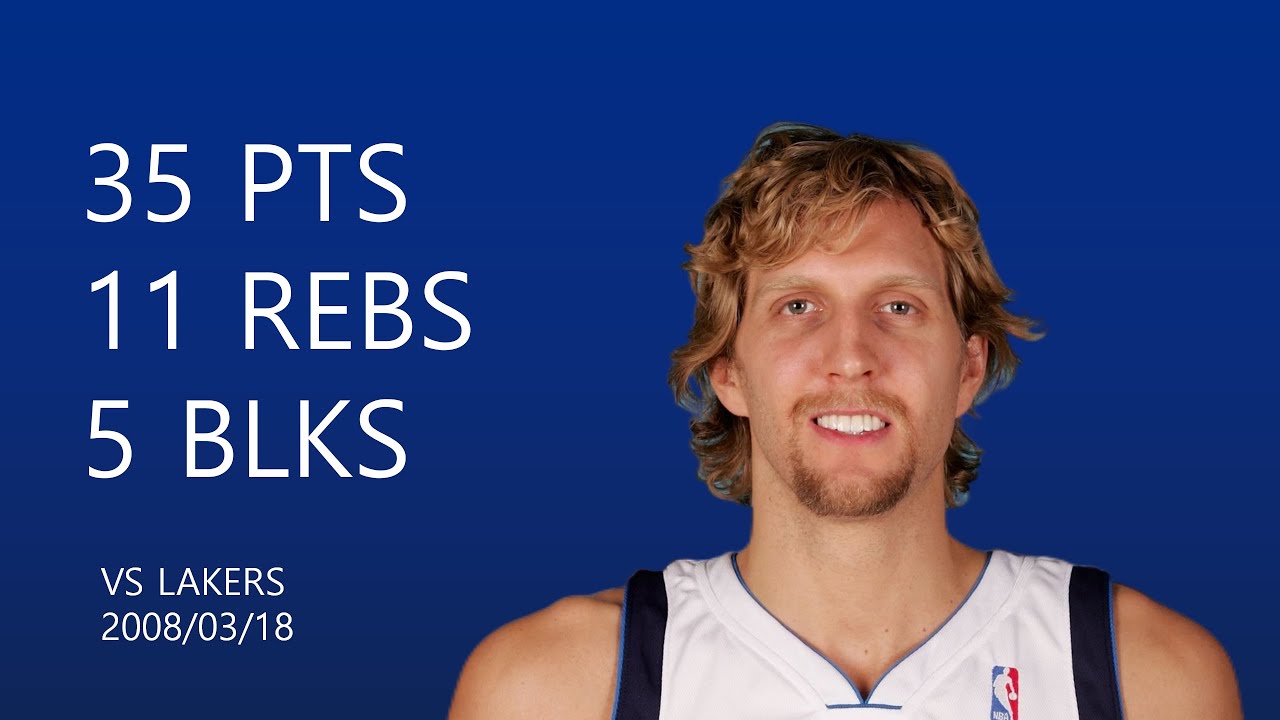 Dirk Nowitzki | 35 pts,11 rebs,5 blks | March 18,2008 | vs LAL