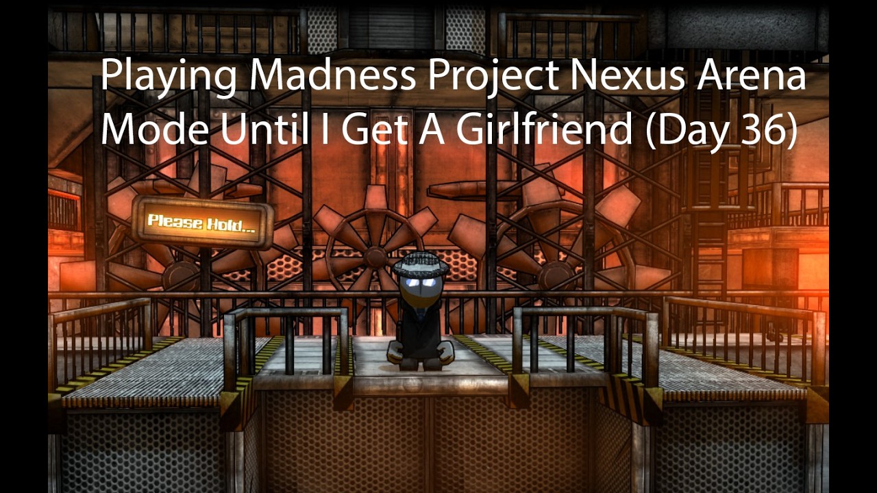 Playing Madness Project Nexus Arena Mode Until I Get A Girlfriend (Day 36)