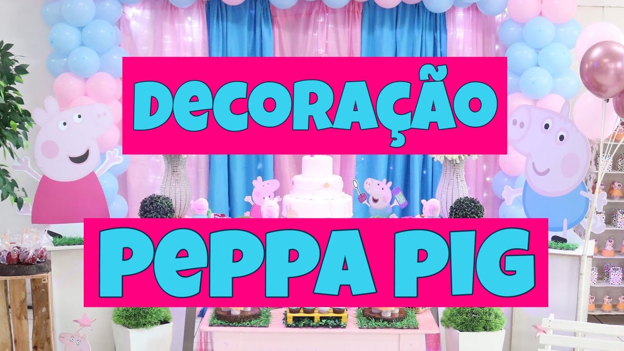 Decoração PEPPA PIG - Montagem Completa