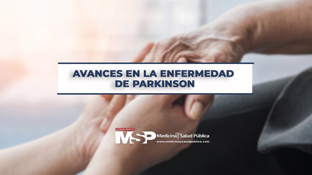Avances en la enfermedad de Parkinson
