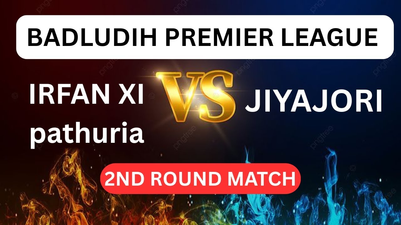 IRFAN XI VS JIYAJORI -2ND ROUND MATCH || BADLUDIH PREMIER LEAGUE