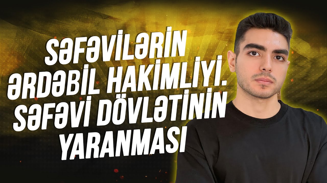 Tarix | Səfəvilərin Ərdəbil hakimliyi. Səfəvi dövlətinin yaranması