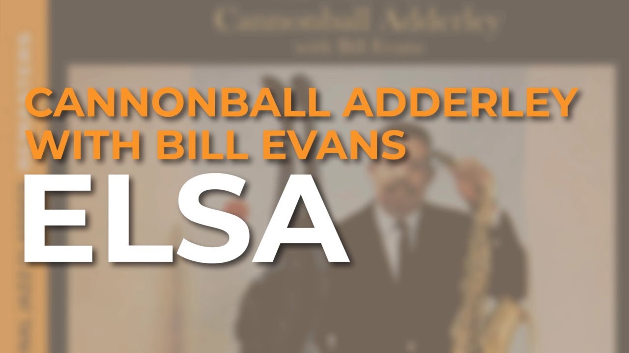 Cannonball Adderley with Bill Evans - Elsa (Official Audio)