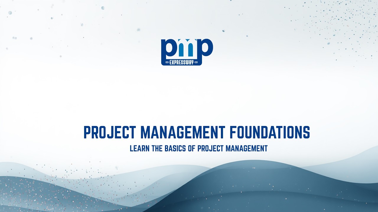 PROJECT MANAGEMENT FOUNDATIONS | LEARN THE BASICS OF PROJECT MANAGEMENT