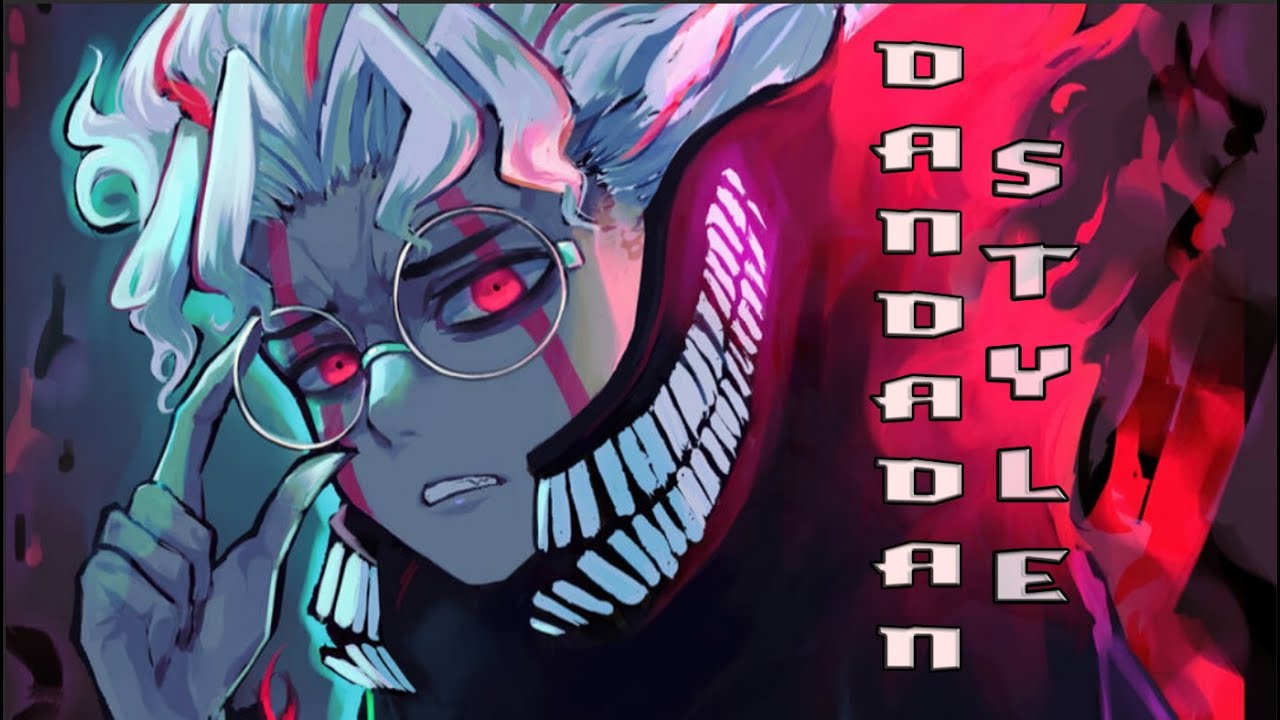 DANDADAN STYLE – AMV | Trap-Electro