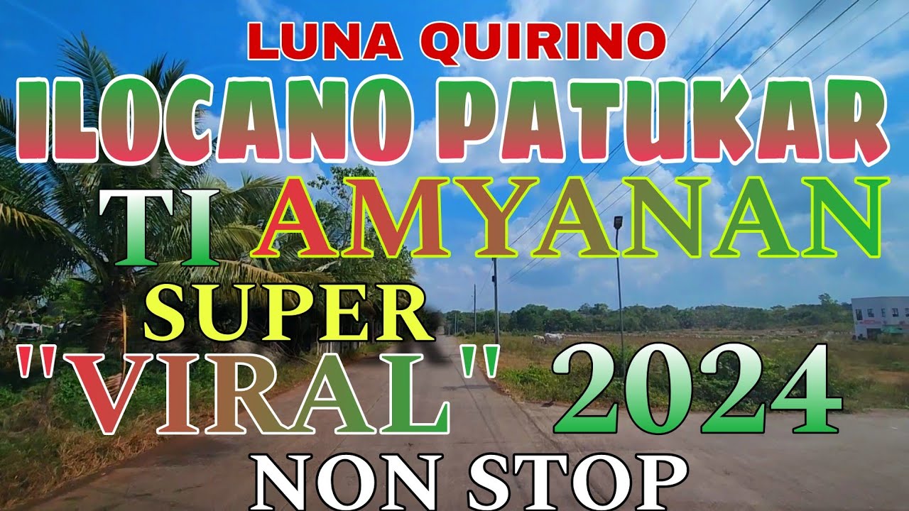 Road Trips/ILOCANO PATUKAR TI AMYANAN SUPER VIRAL 2024 NON STOP/mrs.mapalad