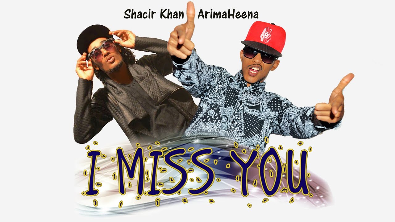 Shacir Khan Ft, ArimaHeena - I MISS YOU [AUDIO]