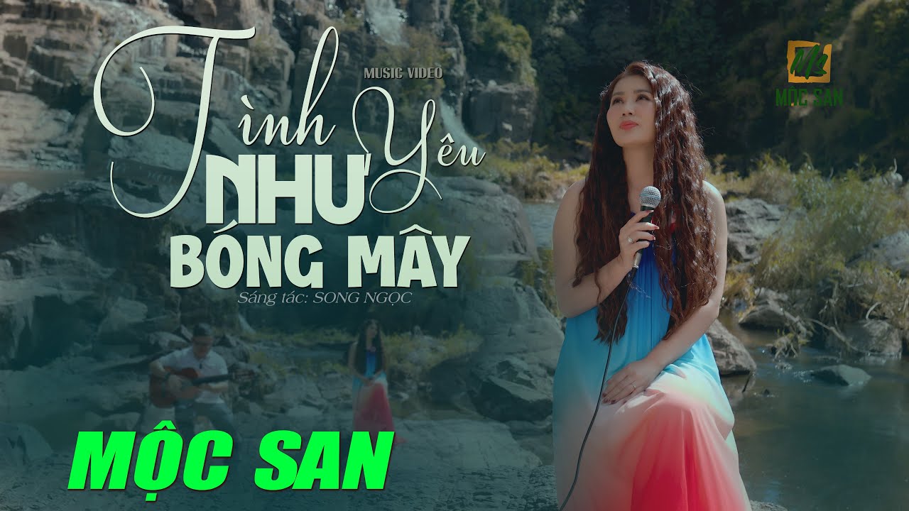 TÌNH YÊU NHƯ BÓNG MÂY - MỘC SAN (SONG NGỌC) | Rồi mai tôi sẽ xa Đà Lạt