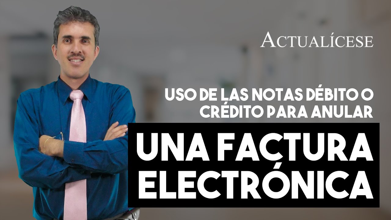 Anulación de factura electrónica mediante notas débito o crédito