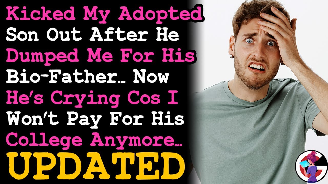 UPDATE Kicked Adopted Son Out After He Replaced Me w. His Bio-dad, Now He's Crying Cos I Won't Pay..