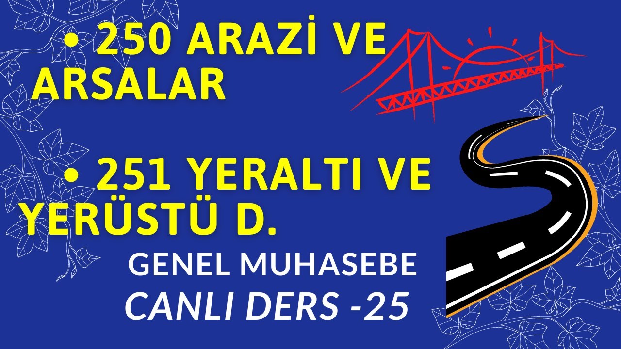 25.DERS) 250 Arazi ve Arsalar / 251 Yeraltı ve Yerüstü Düzeleri
