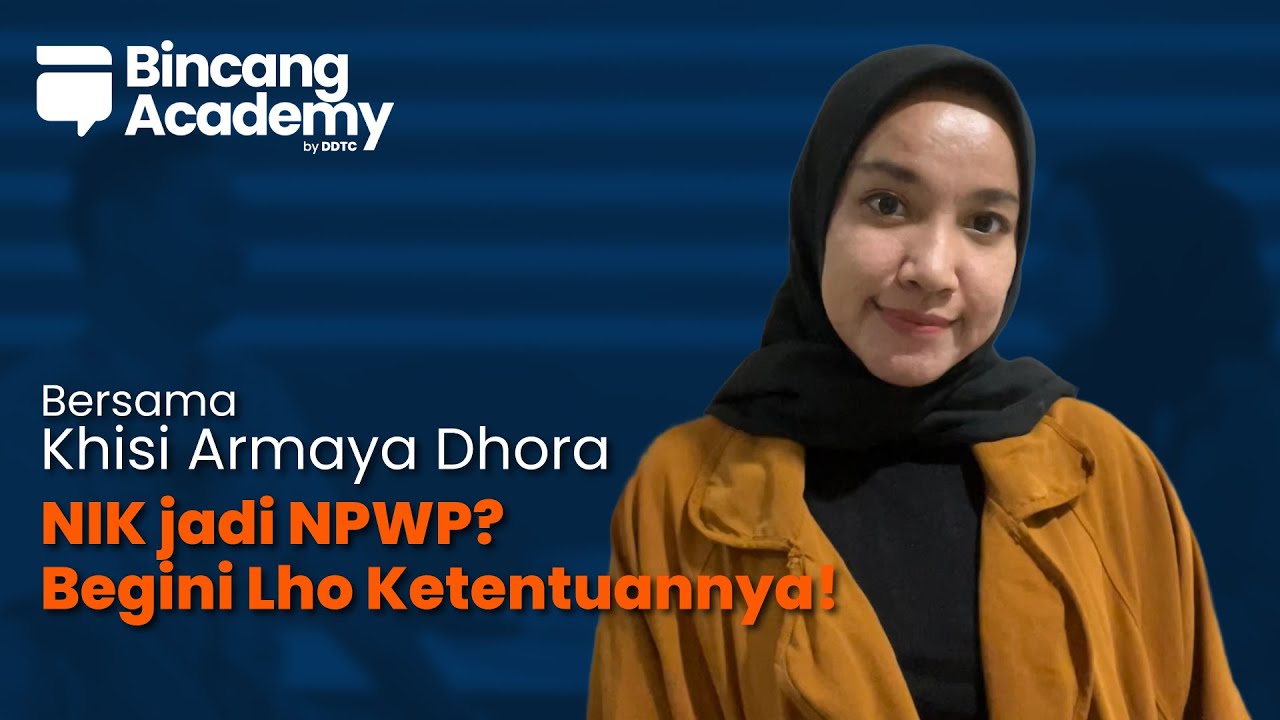 NIK jadi NPWP? Begini Lho Ketentuannya! - Bincang Academy ft Khisi Armaya Dhora