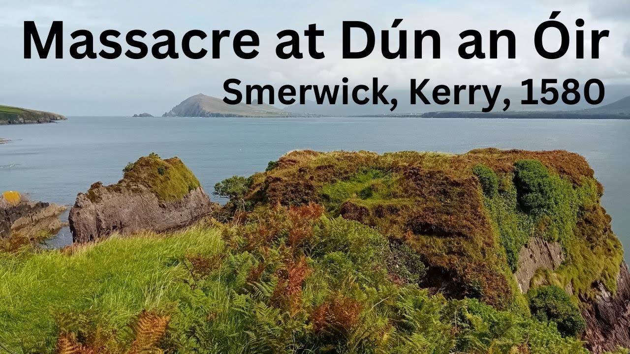 The Massacre at Dún an Óir, Smerwick, Kerry, 1580