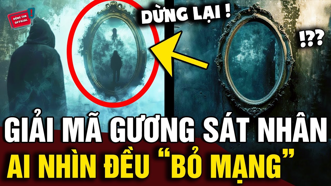 Bí ẩn 'CHIẾC GƯƠNG SÁT NHÂN' khiến 38 người nhìn vào đều bị ĐỘT TỬ và lời giải mã bí mật | Động Tiin
