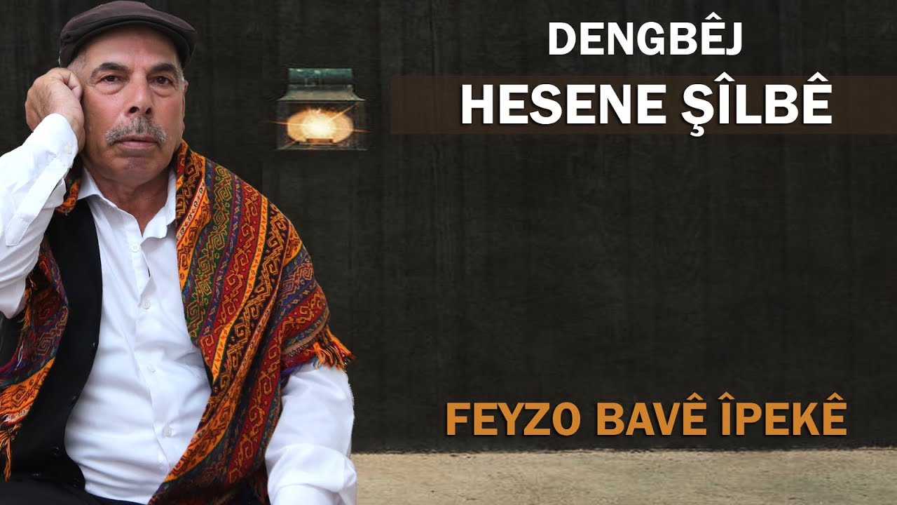 Dengbêj Hesene Şılbê Feyzo Bavê Îpekê