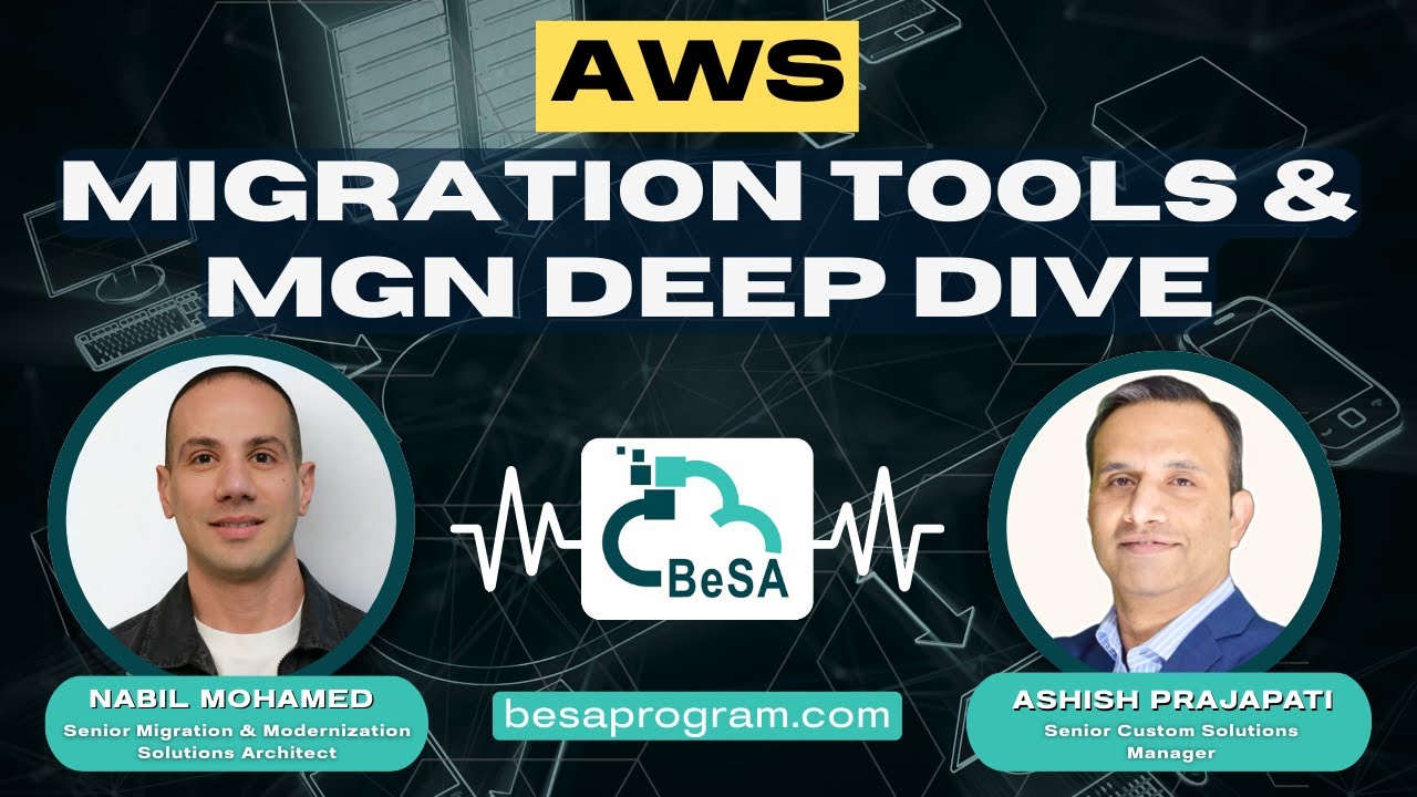 AWS Migration Tools & MGN Deep Dive | BeSA Cloud Academy