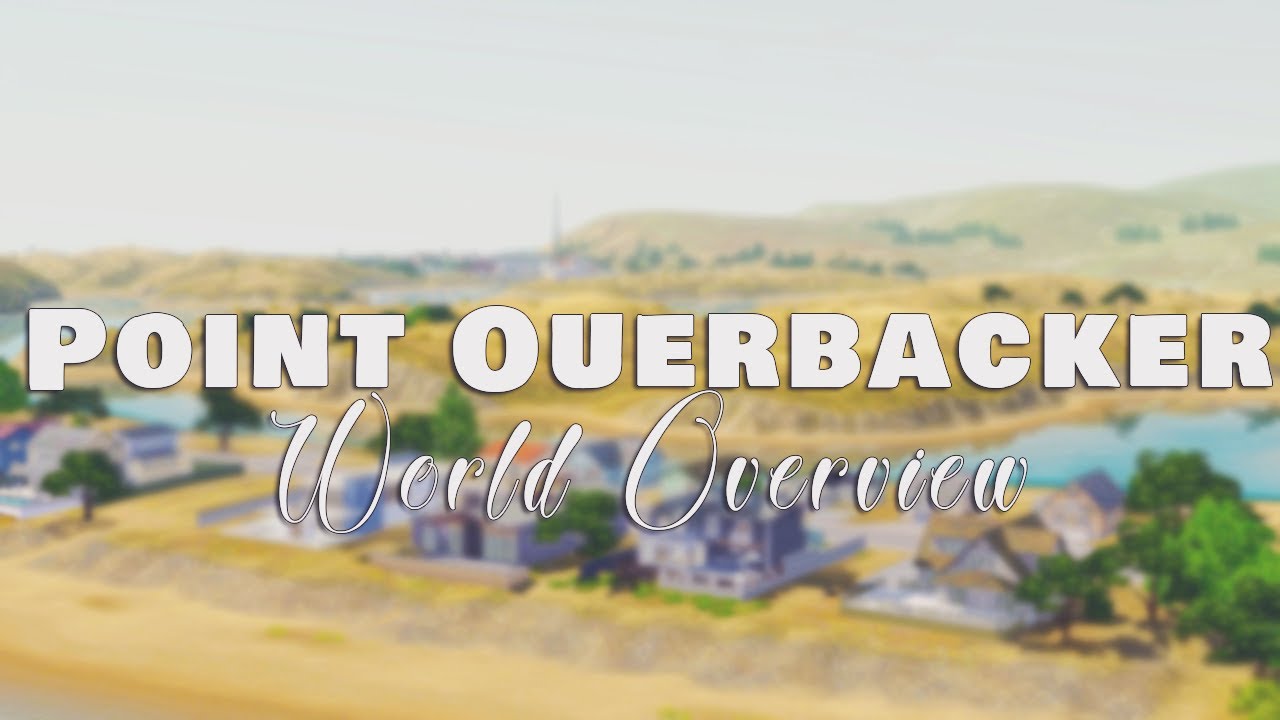 POINT OUERBACKER( ANOTHER NEW FAVORITE OMGGGG!😍)//THE SIMS 3 WORLD OVERVIEW