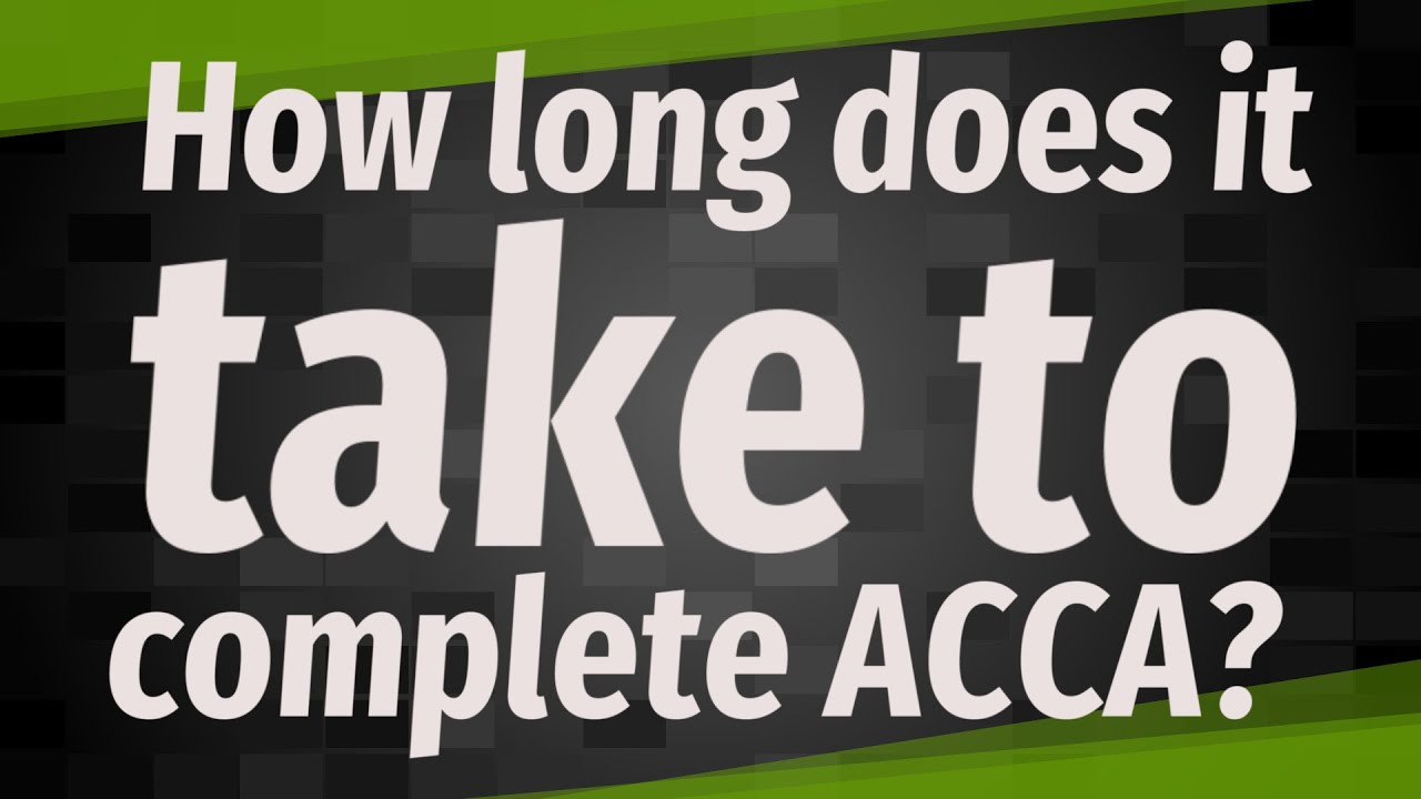 How long does it take to complete ACCA?