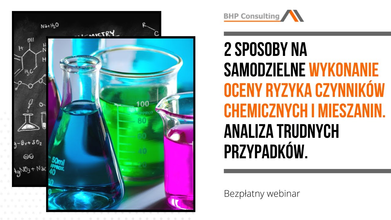 "2 sposoby na samodzielne wykonanie oceny ryzyka czynników chemicznych i mieszanin." - webinar