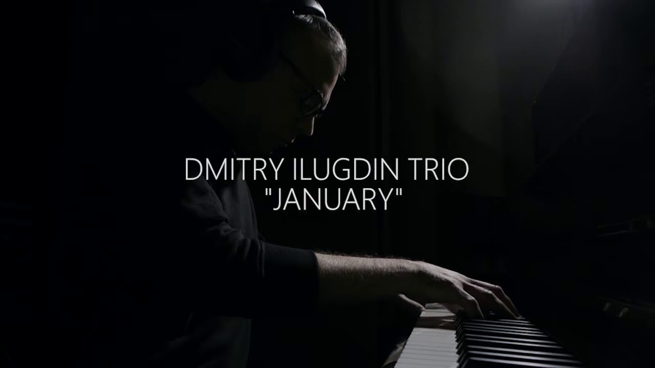 Dmitry Ilugdin Trio “January”