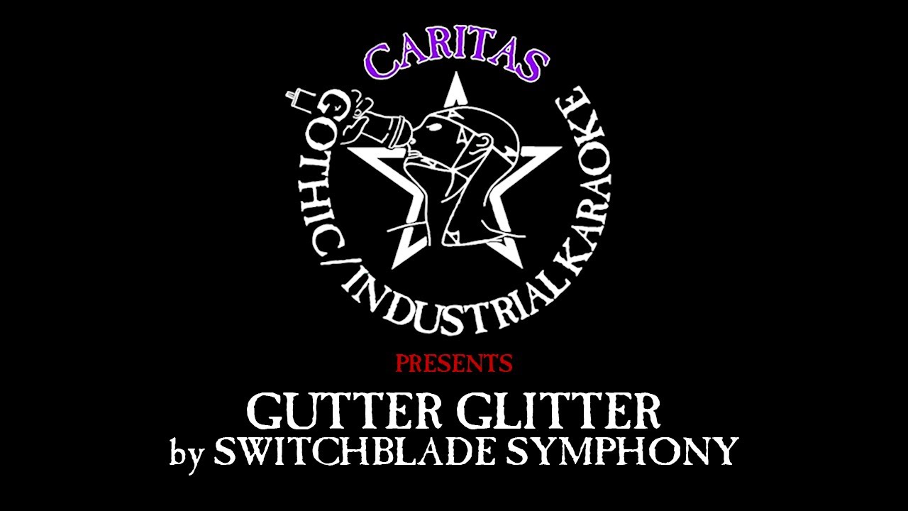 Switchblade Symphony - Gutter Glitter - Karaoke w. Lyrics - Caritas Goth Karaoke