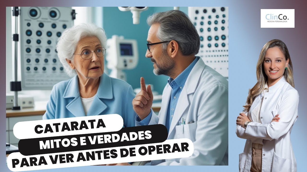 CATARATA - MITOS E VERDADES QUE VOCÊ PRECISA CONHECER ANTES DE OPERAR