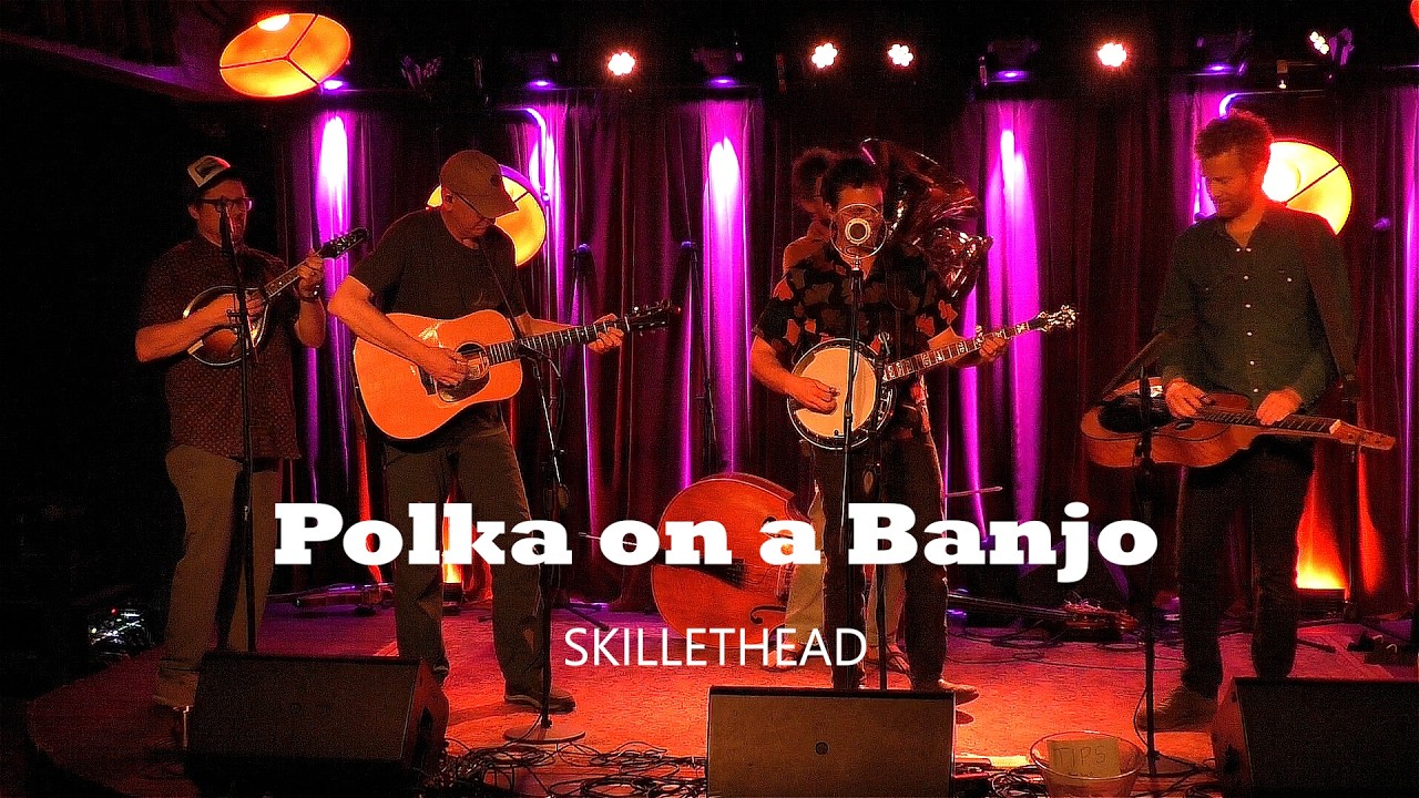 Polka on a Banjo (SKILLETHEAD)