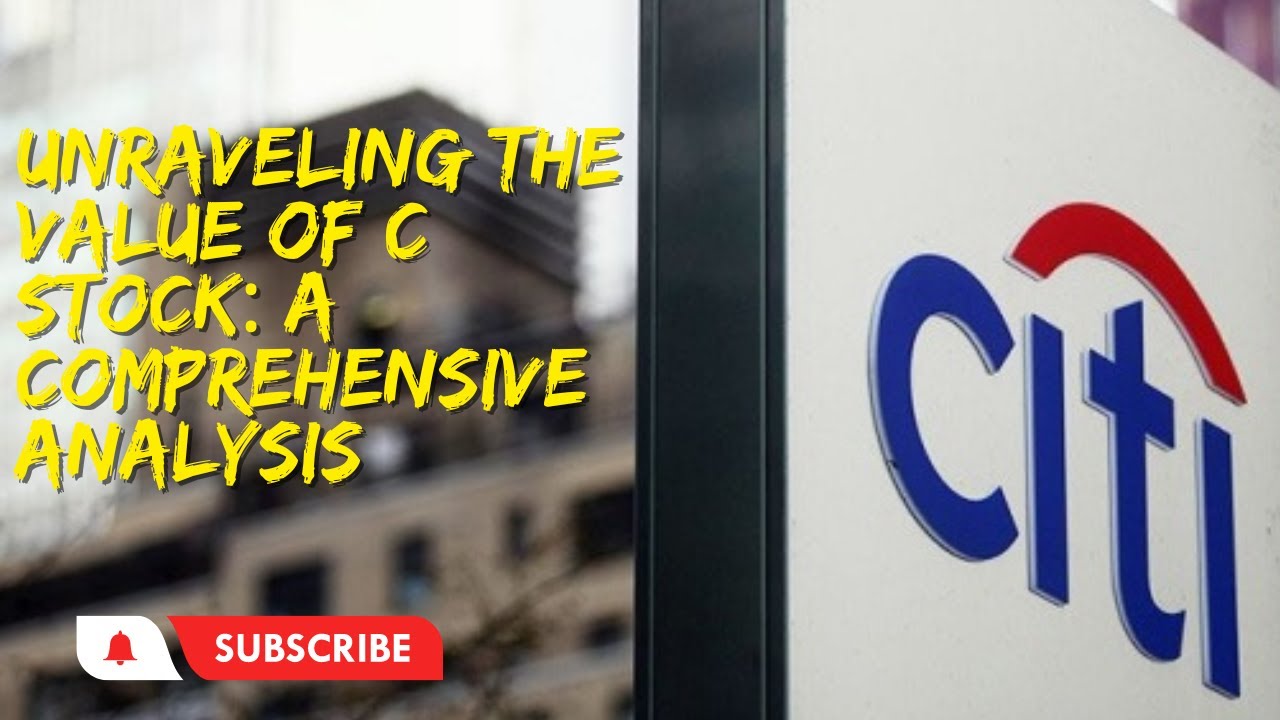 Unraveling the Value of C Stock: A Comprehensive Analysis