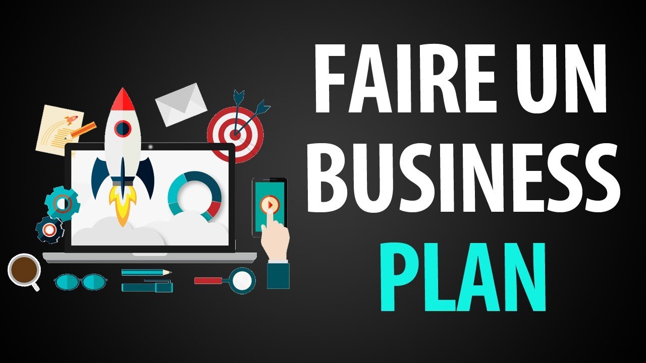 Comment Faire un Business Plan pour Démarrer Son Entreprise