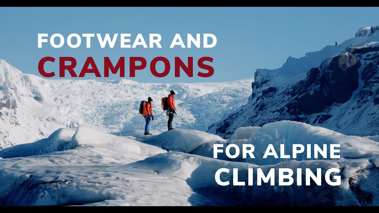 The Best Footwear & Crampon Pairings for Summer Alpine Climbing